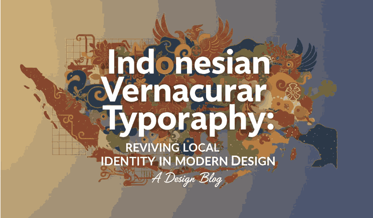 Indonesian Vernacular Typography: New Reviving Local Identity in Modern Design