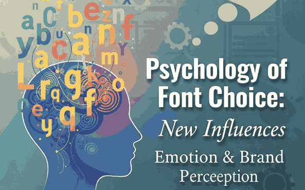 Psychology of Font Choice: New Influences Emotion & Brand Perception
