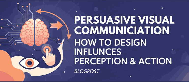 Persuasive Visual Communication: How to Design Influences Perception & Action